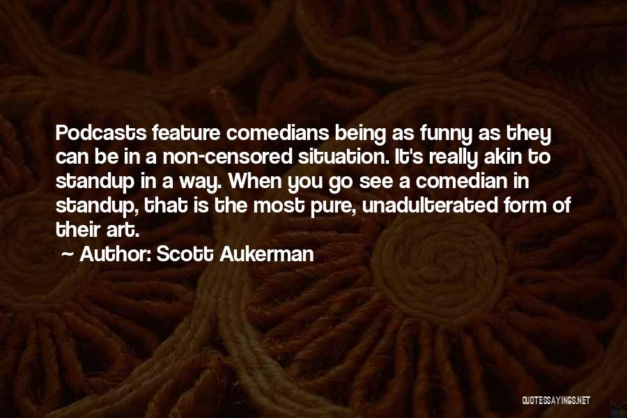 Funny Art Quotes By Scott Aukerman