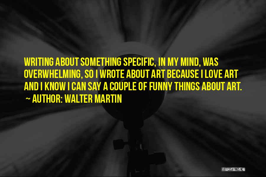 Funny Art Quotes By Walter Martin