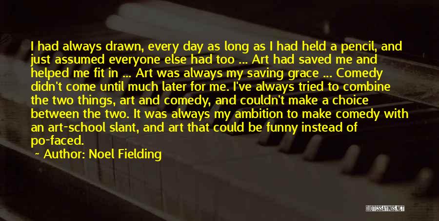 Funny Art School Quotes By Noel Fielding