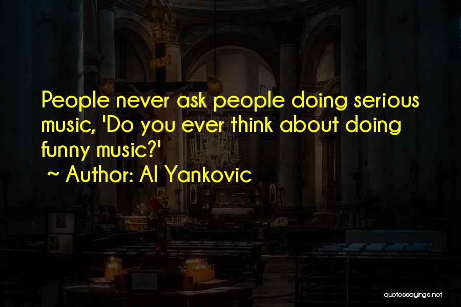 Funny Ask Quotes By Al Yankovic