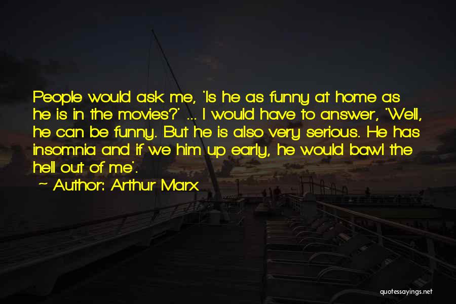 Funny Ask Quotes By Arthur Marx