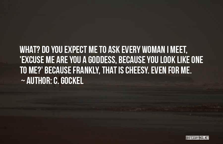 Funny Ask Quotes By C. Gockel