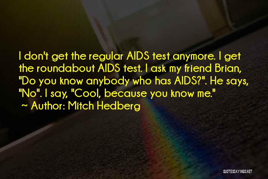 Funny Ask Quotes By Mitch Hedberg