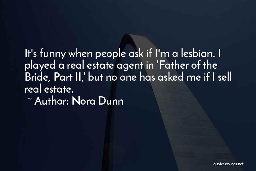 Funny Ask Quotes By Nora Dunn