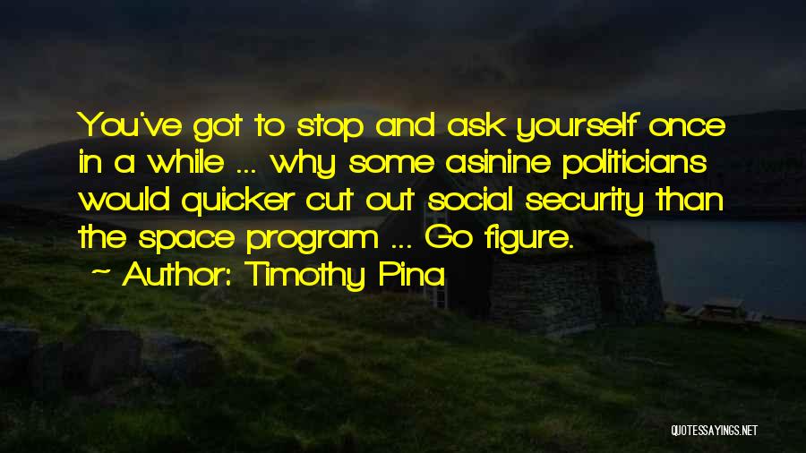 Funny Ask Quotes By Timothy Pina