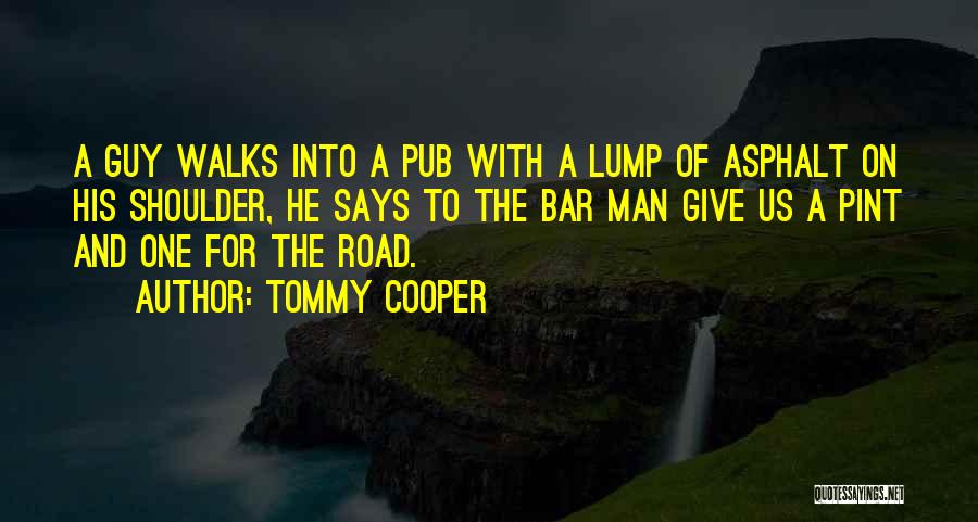 Funny Asphalt Quotes By Tommy Cooper