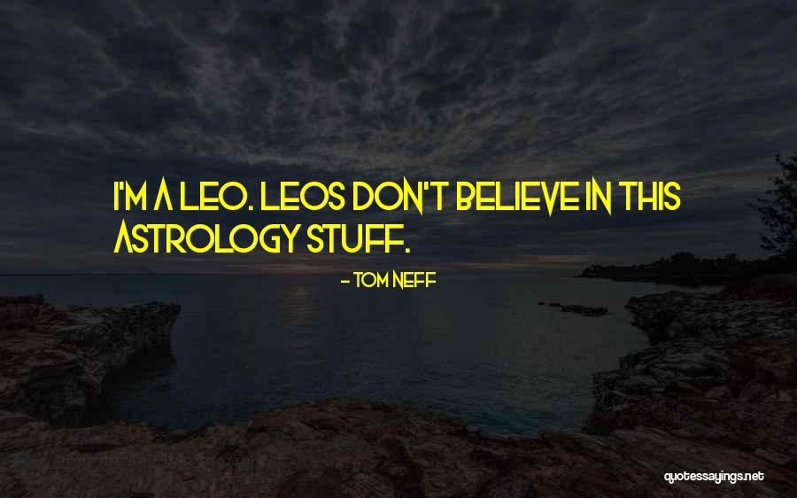Funny Astrology Quotes By Tom Neff Funny Astrology Quotes By Tom Neff