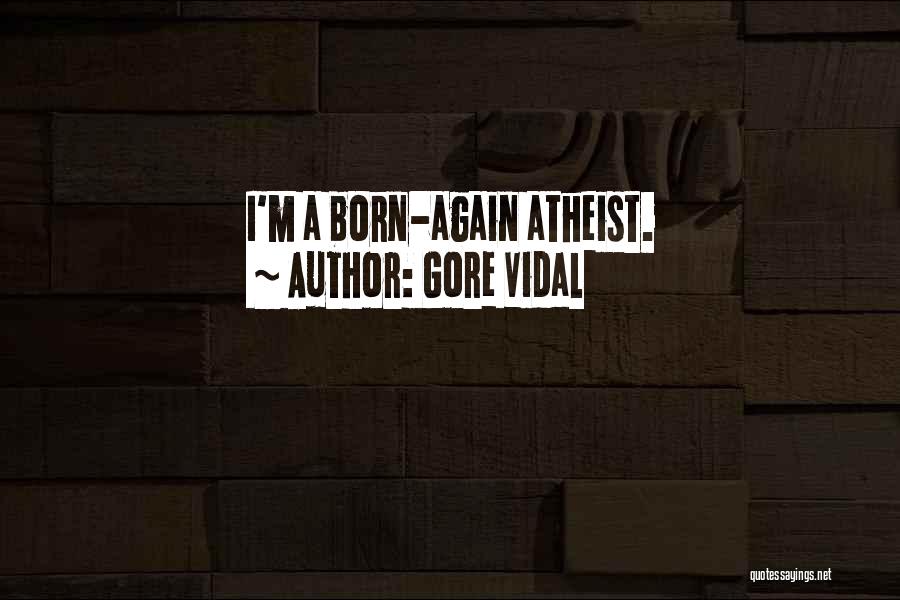 Funny Atheist Quotes By Gore Vidal