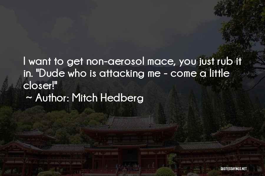 Funny Attacking Quotes By Mitch Hedberg