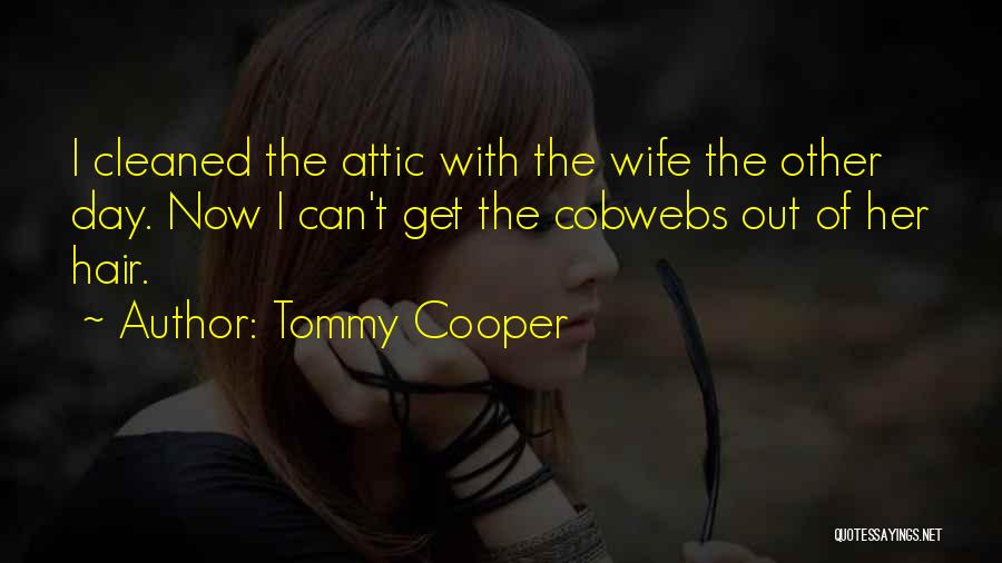 Funny Attic Quotes By Tommy Cooper