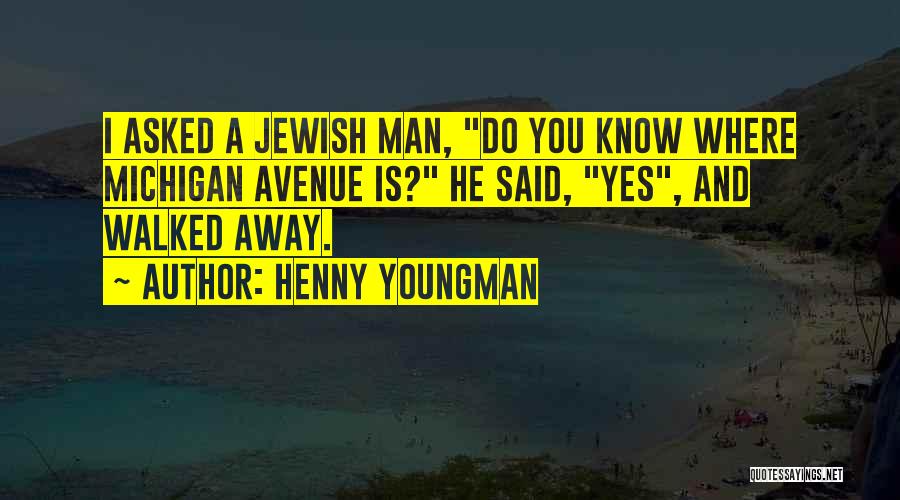 Funny Avenue Q Quotes By Henny Youngman