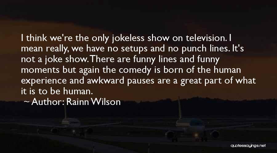 Funny Awkward Moments Quotes By Rainn Wilson