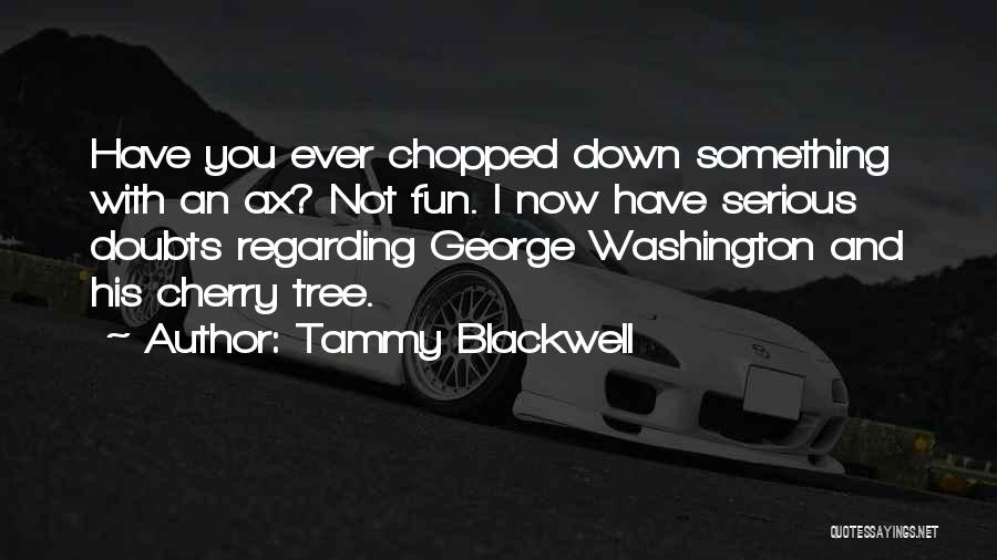 Funny Ax Quotes By Tammy Blackwell