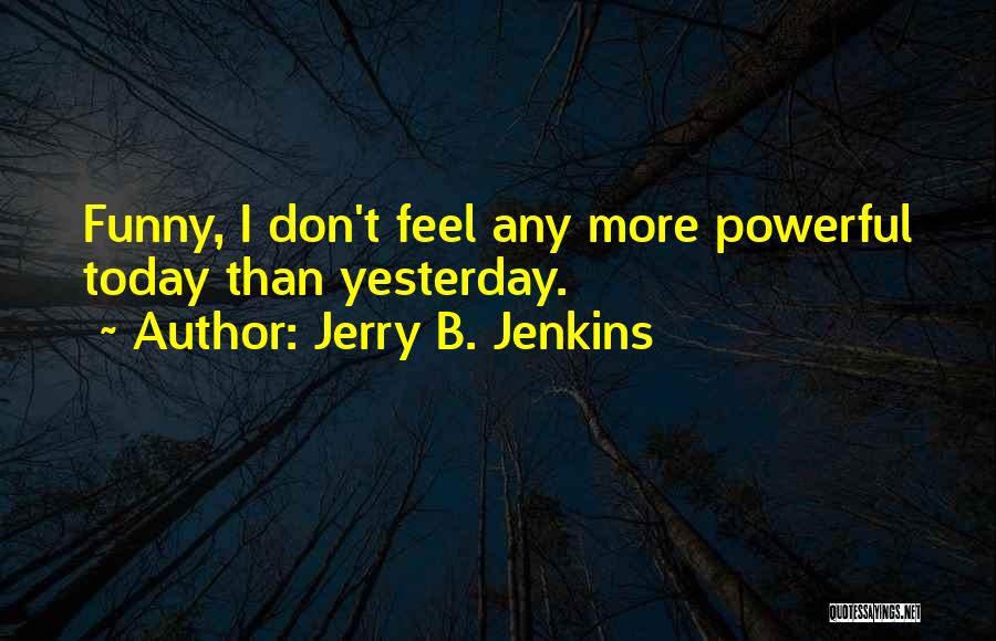 Funny B.tech Quotes By Jerry B. Jenkins