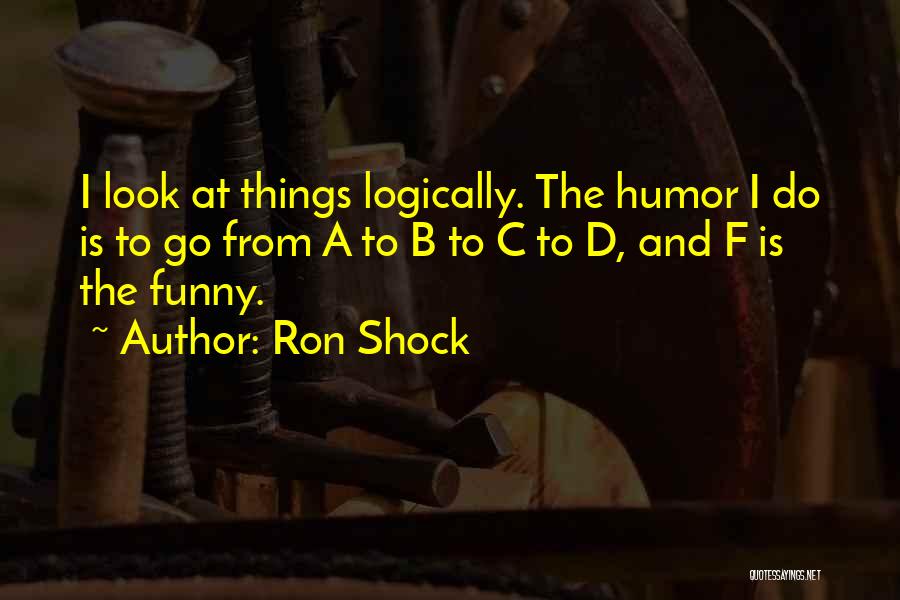 Funny B.tech Quotes By Ron Shock