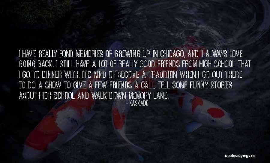 Funny Back Up Quotes By Kaskade