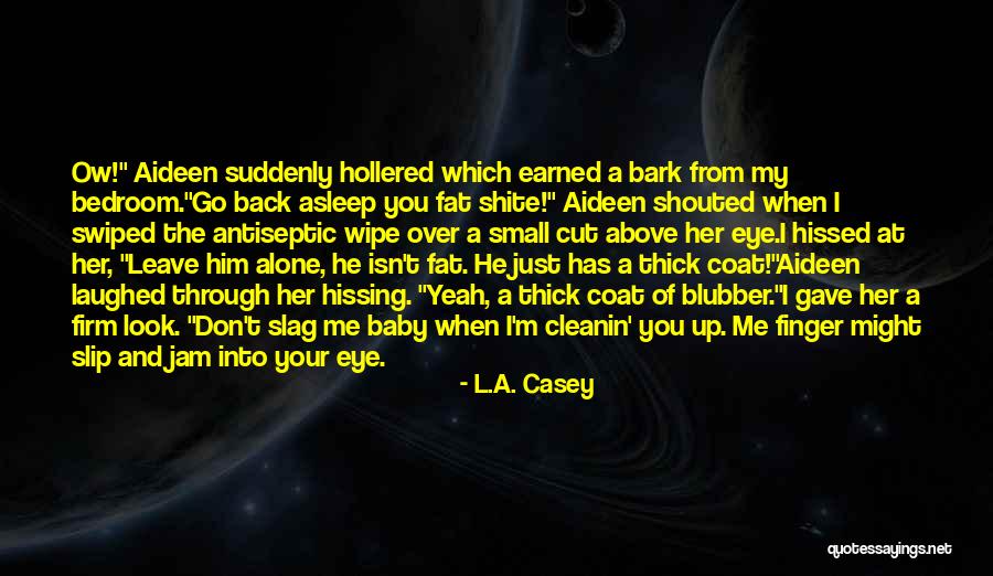 Funny Back Up Quotes By L.A. Casey