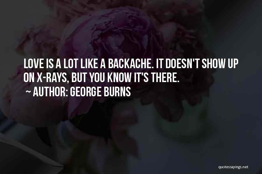 Funny Backache Quotes By George Burns