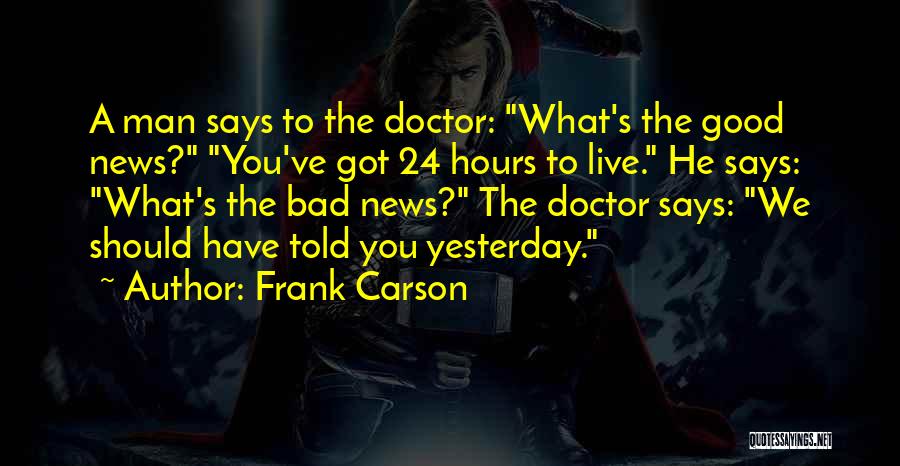 Funny Bad News Quotes By Frank Carson