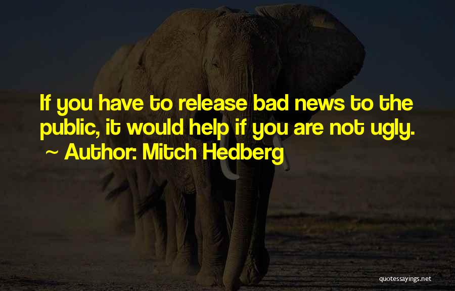 Funny Bad News Quotes By Mitch Hedberg