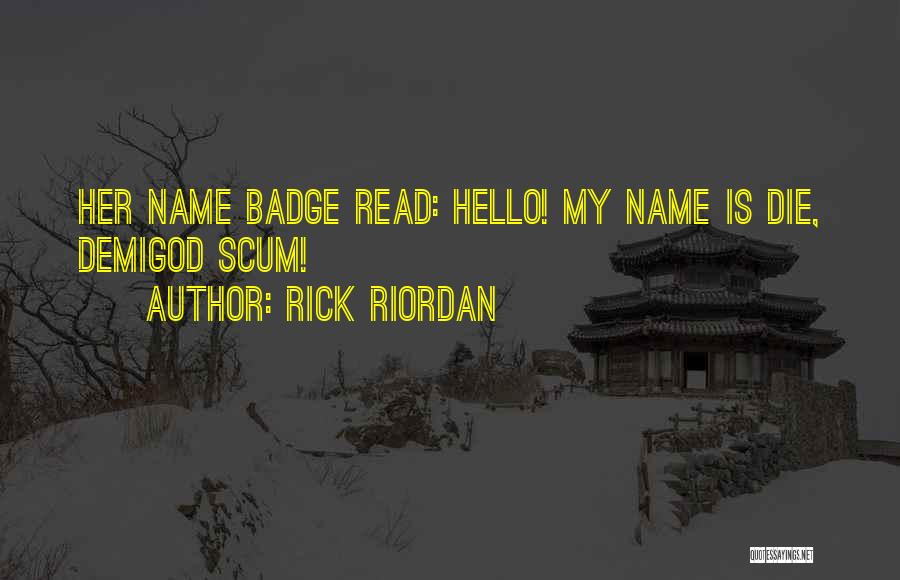 Funny Badge Quotes By Rick Riordan