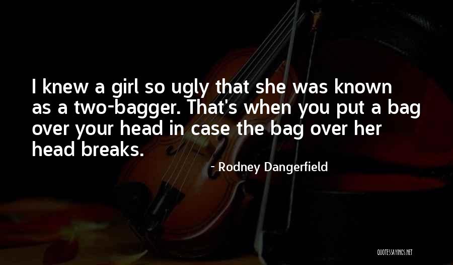 Funny Bag Quotes By Rodney Dangerfield