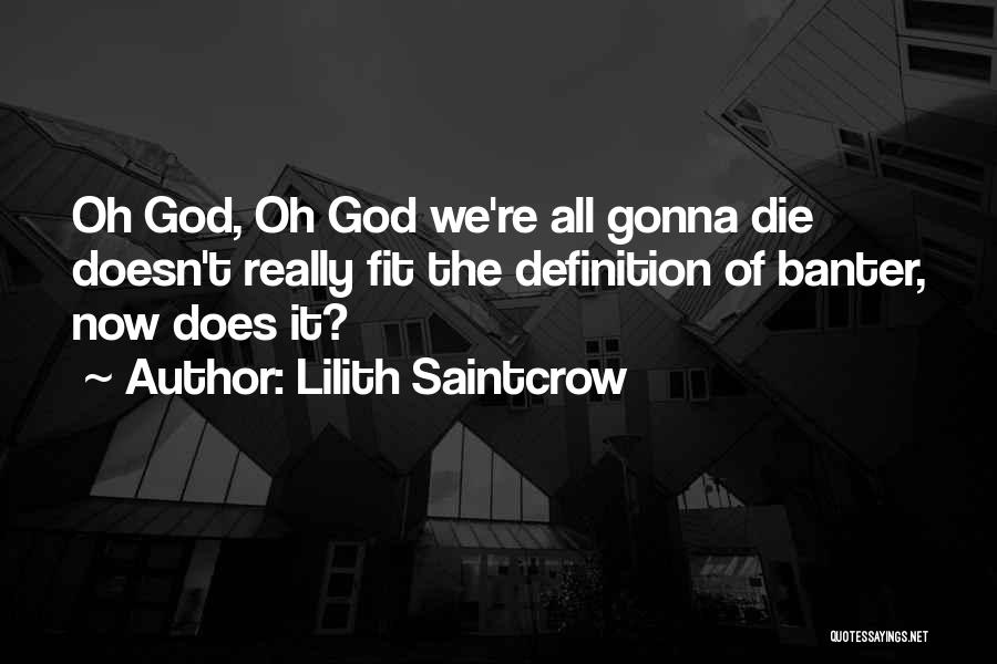 Funny Banter Quotes By Lilith Saintcrow