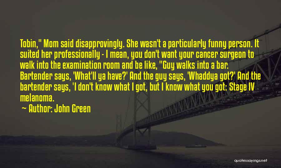 Funny Bartender Quotes By John Green