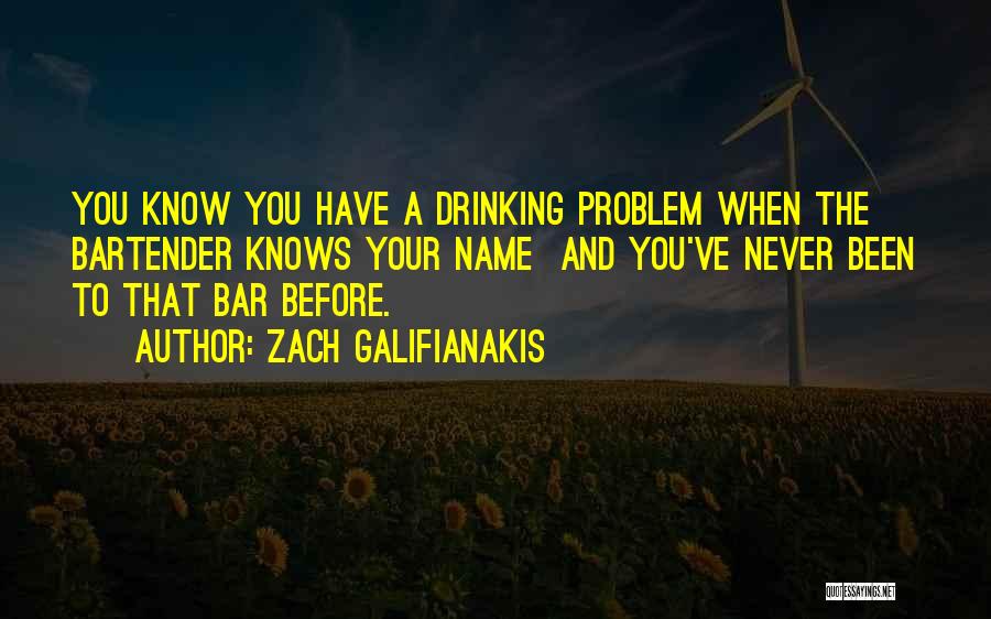 Funny Bartender Quotes By Zach Galifianakis