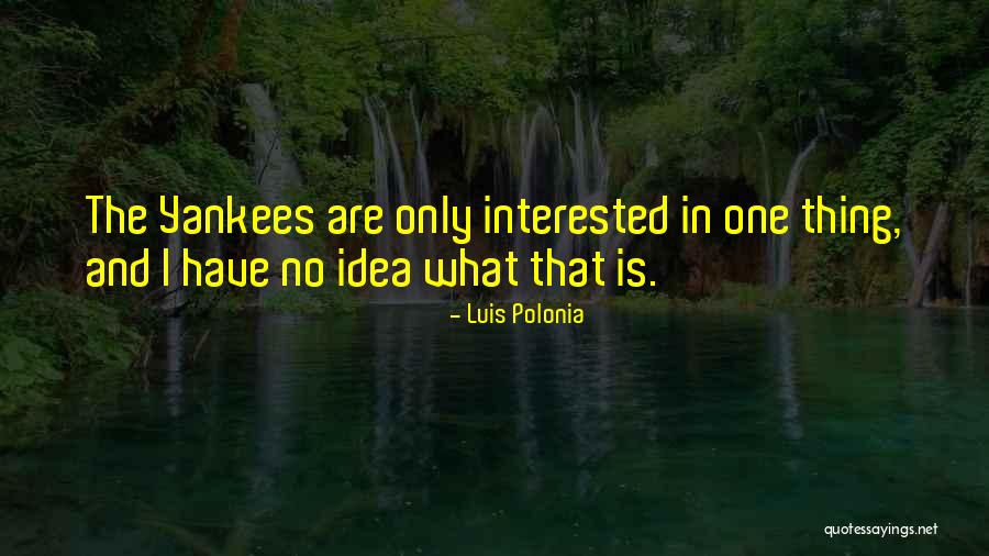 Funny Baseball Quotes By Luis Polonia Funny Baseball Quotes By Luis Polonia