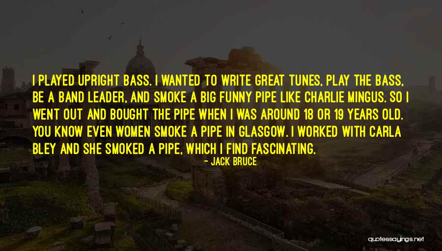 Funny Bass Quotes By Jack Bruce