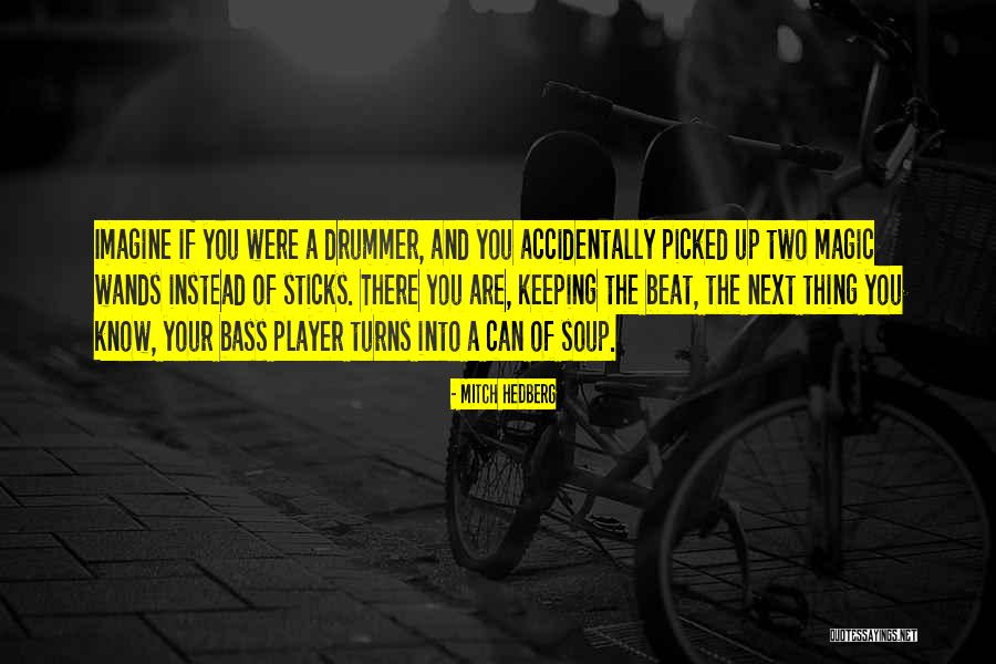 Funny Bass Quotes By Mitch Hedberg Funny Bass Quotes By Mitch Hedberg
