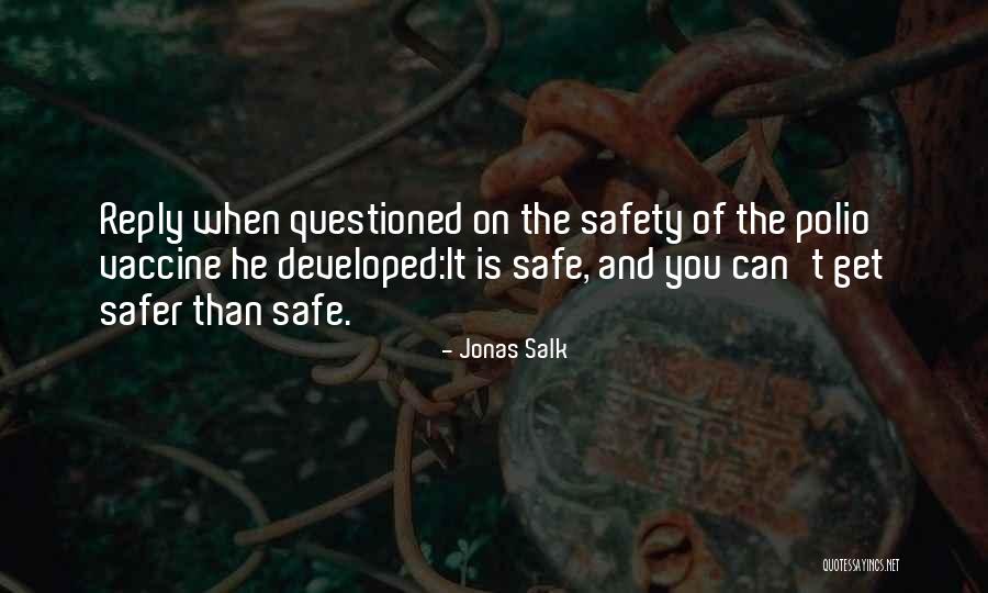 Funny Be Safe Quotes By Jonas Salk