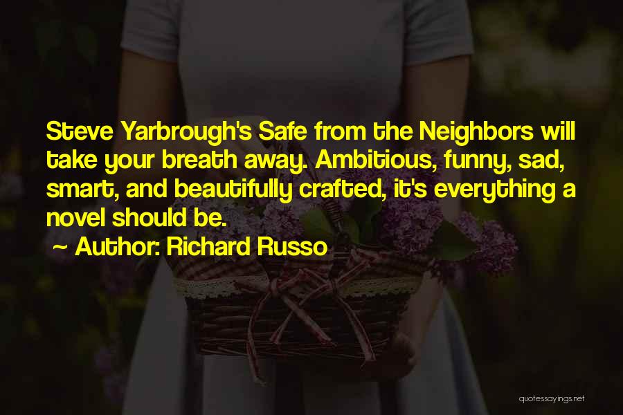 Funny Be Safe Quotes By Richard Russo