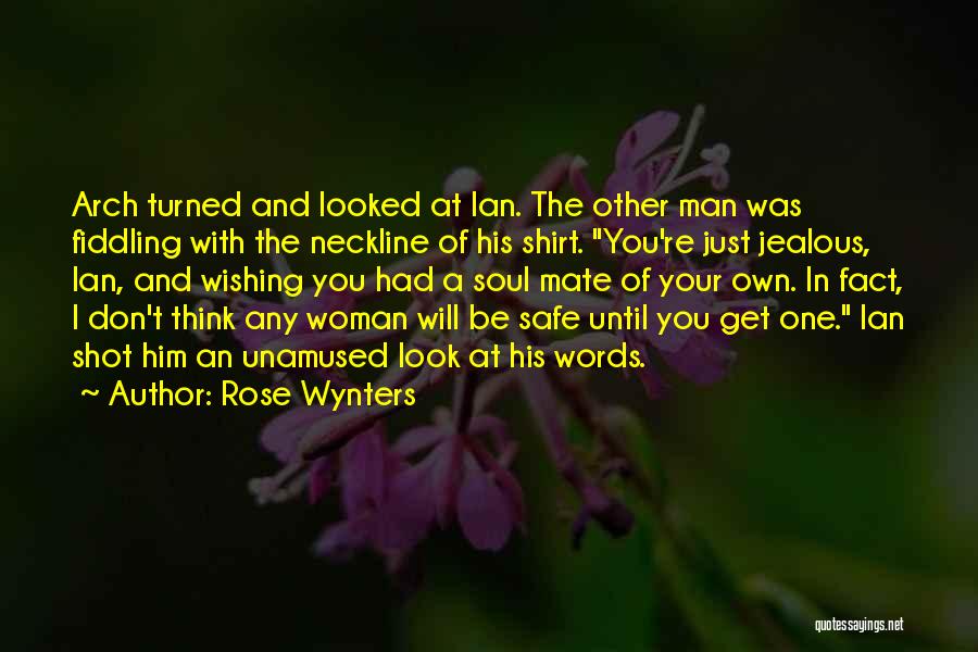 Funny Be Safe Quotes By Rose Wynters