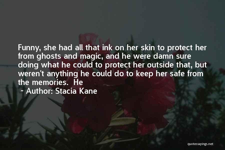 Funny Be Safe Quotes By Stacia Kane