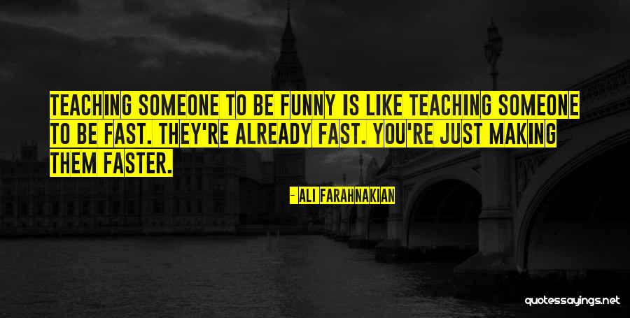 Funny Be You Quotes By Ali Farahnakian