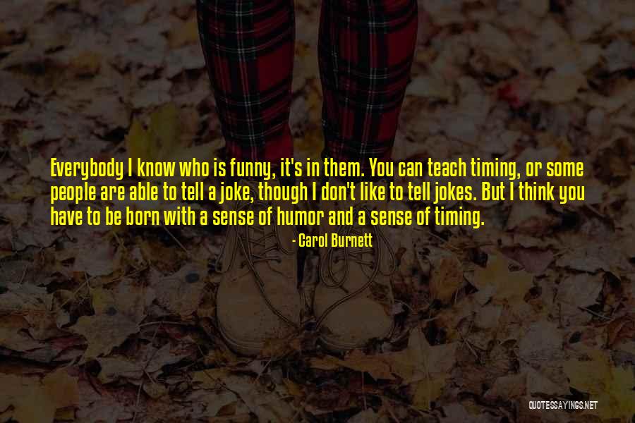 Funny Be You Quotes By Carol Burnett Funny Be You Quotes By Carol Burnett