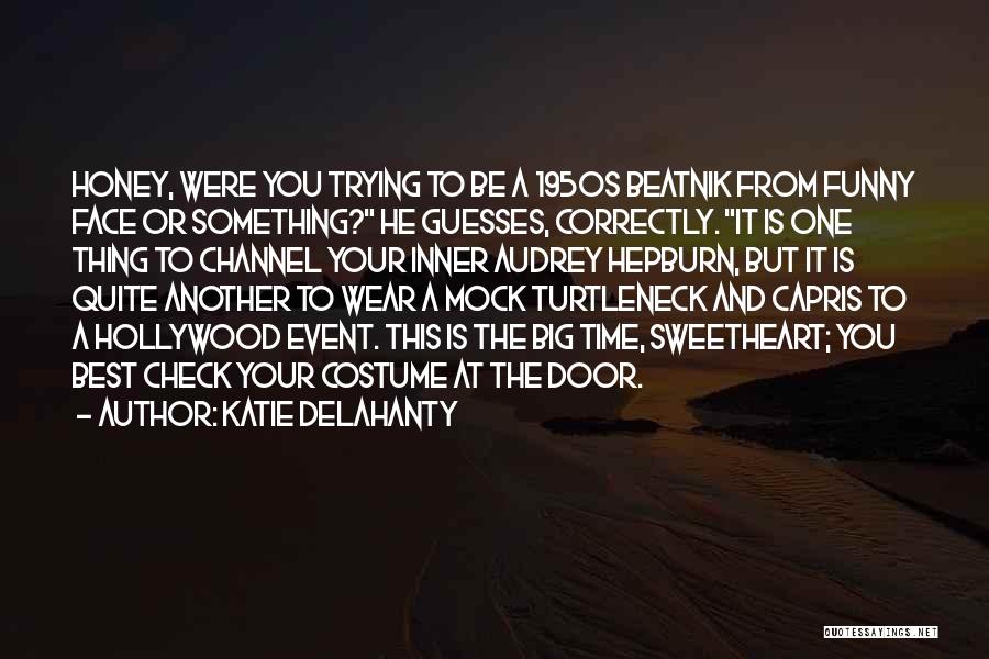 Funny Be You Quotes By Katie Delahanty