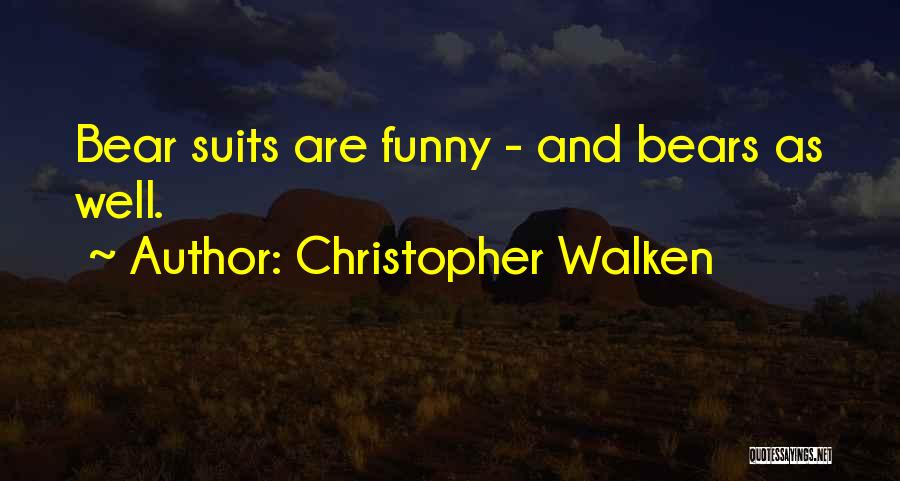 Funny Bears Quotes By Christopher Walken