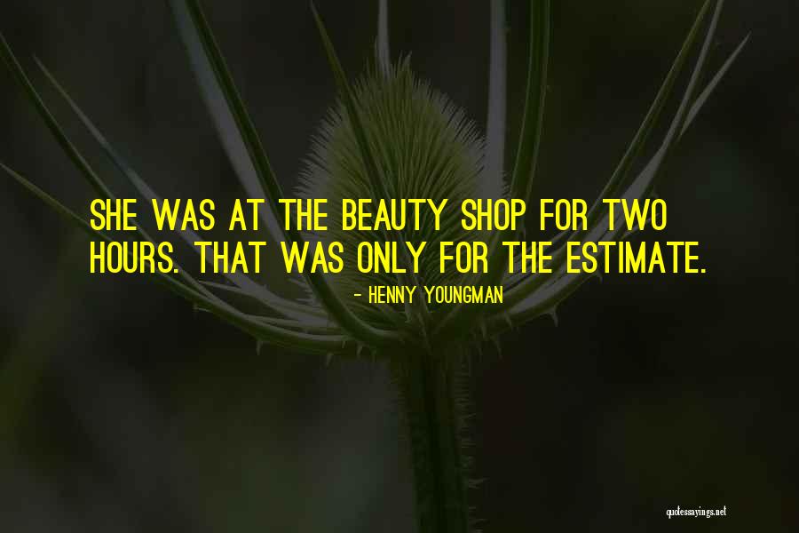 Funny Beauty Shop Quotes By Henny Youngman Funny Beauty Shop Quotes By Henny Youngman