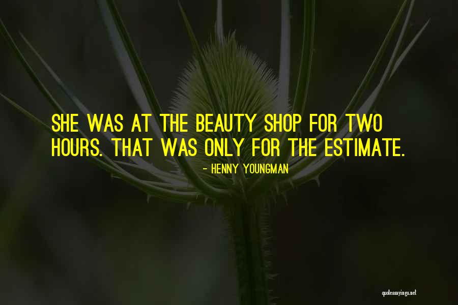 Funny Beauty Shop Quotes By Henny Youngman