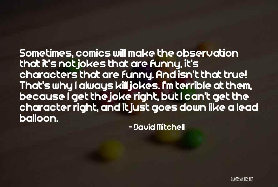 Funny Because It S True Quotes By David Mitchell Funny Because It S True Quotes By David Mitchell