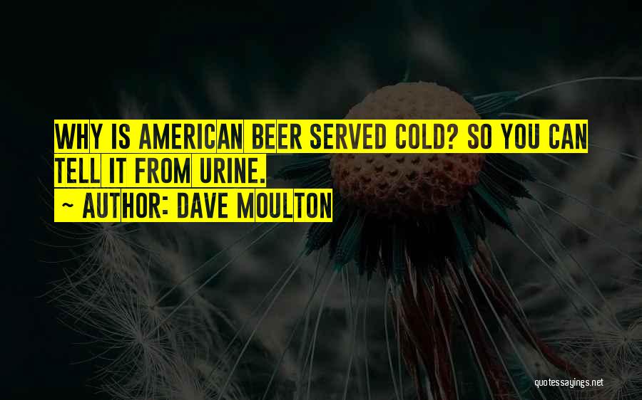 Funny Beer And Alcohol Quotes By Dave Moulton