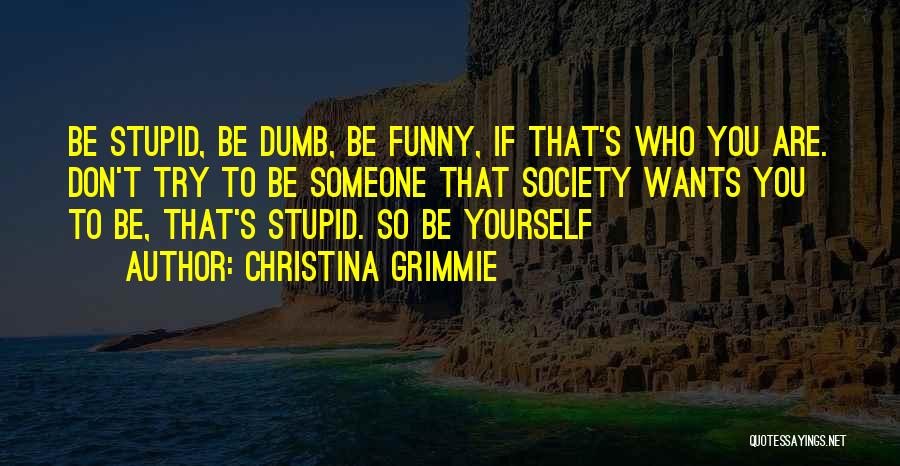 Funny Being You Quotes By Christina Grimmie