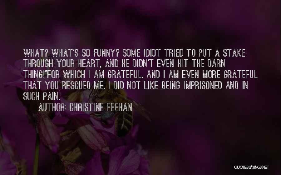 Funny Being You Quotes By Christine Feehan