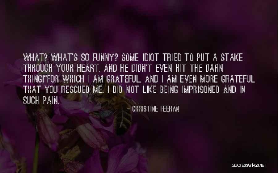 Funny Being You Quotes By Christine Feehan Funny Being You Quotes By Christine Feehan