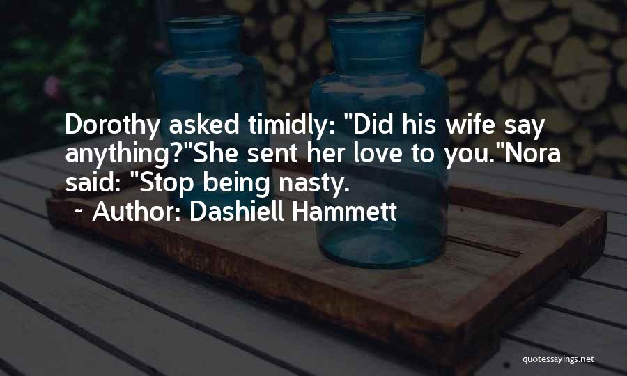 Funny Being You Quotes By Dashiell Hammett