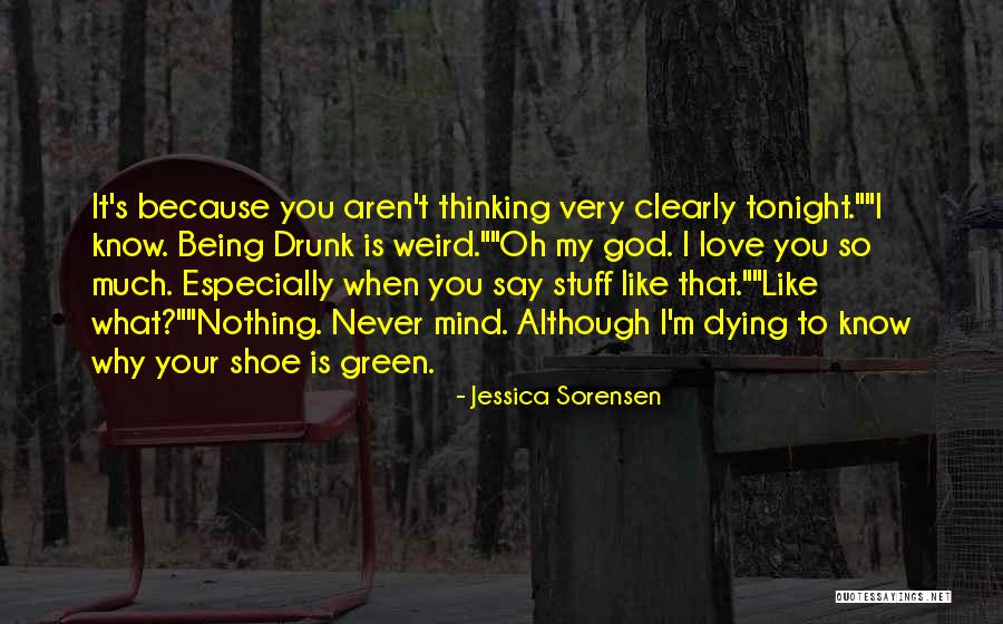 Funny Being You Quotes By Jessica Sorensen