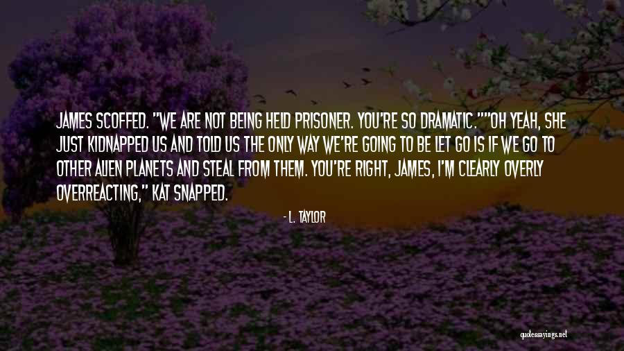 Funny Being You Quotes By L. Taylor Funny Being You Quotes By L. Taylor